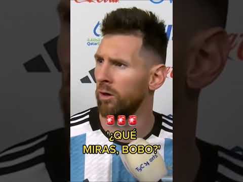 Messi: “¿Qué miras, bobo?”