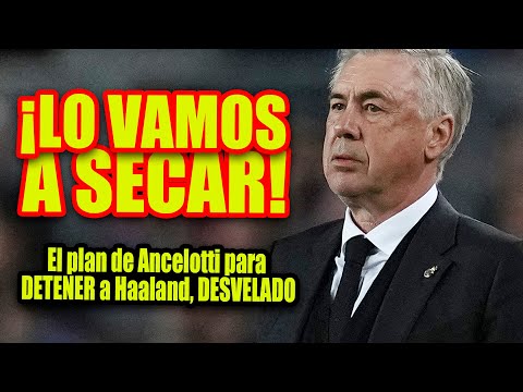 ¡LO VAMOS A SECAR! | El plan de Ancelotti para DETENER a Haaland, DESVELADO