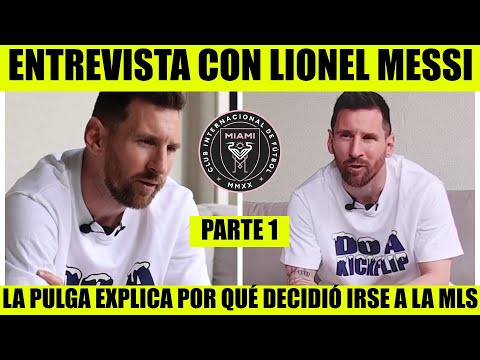 Messi explica las razones por las que NO regresa al Barcelona y se va al Inter de Miami – Parte I