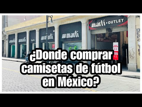 N°96 | ¿DONDE COMPRAR CAMISETAS O JERSEYS DE FUTBOL EN MÉXICO?  | MARTÍ | VIAJE MÉXICO PARTE 2